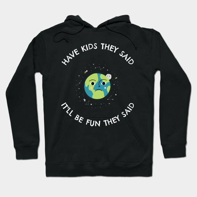 Have Kids They Said Hoodie by Golden Eagle Design Studio